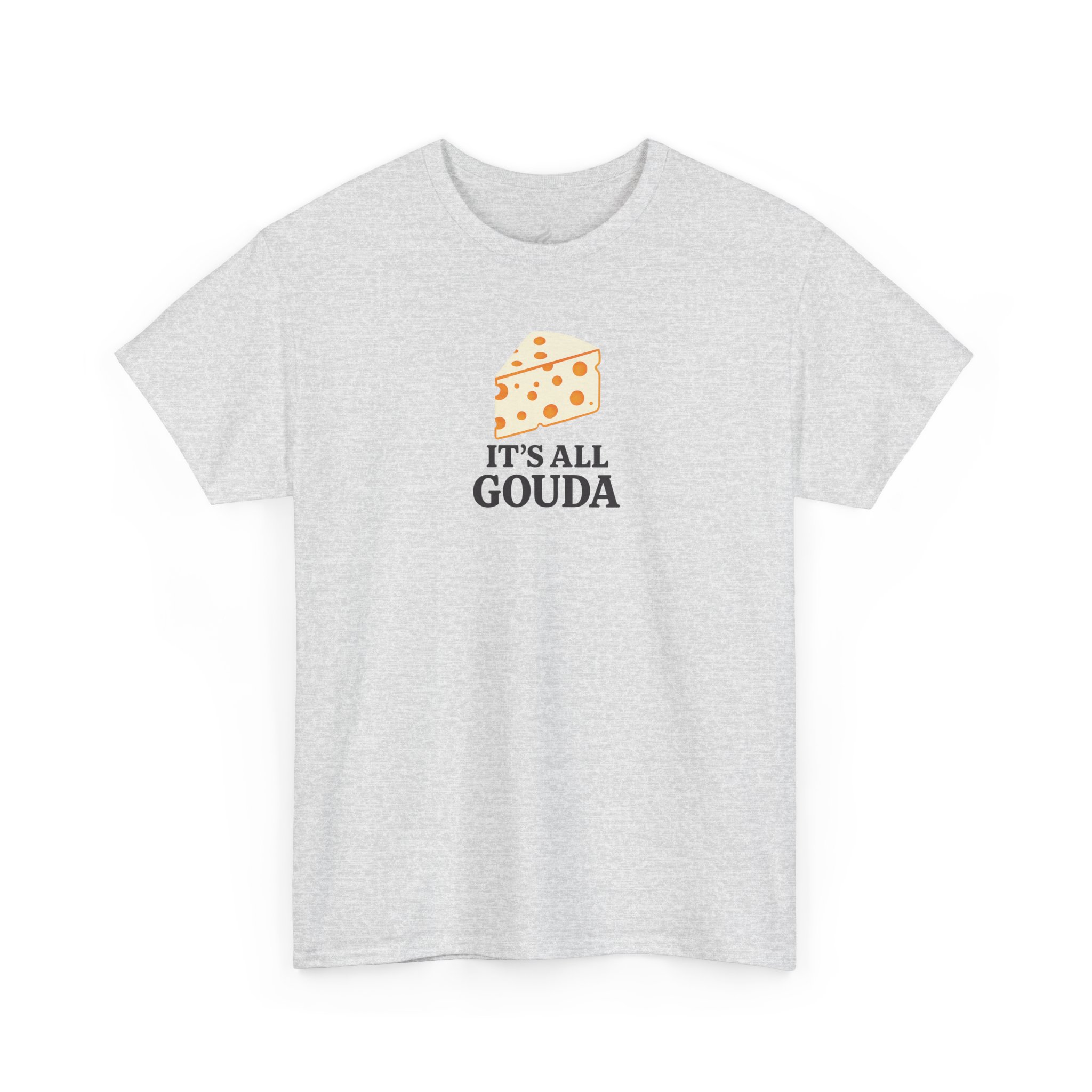 Funny Graphic T-Shirt – It’s All Gouda