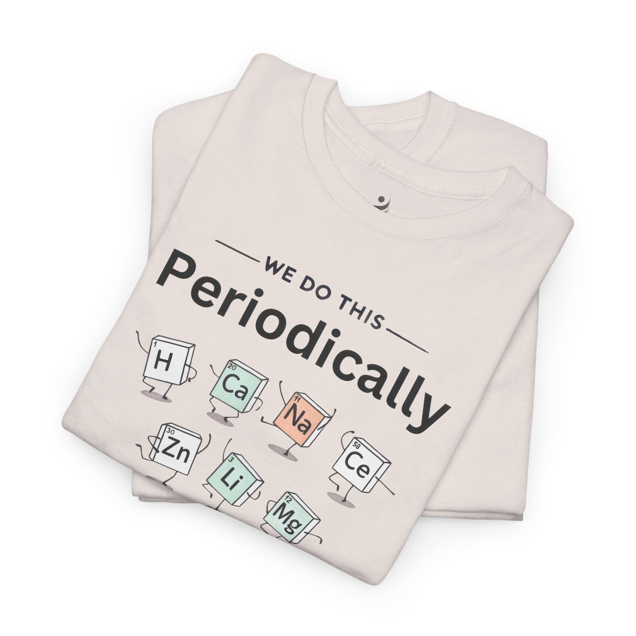 Funny Graphic Science T-Shirt – We Do This Periodically